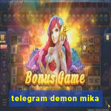 telegram demon mika